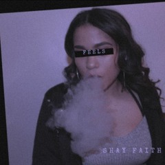 Shay Faith- Feels (prod. echoecity)