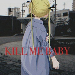 KILL ME BABY - ED Full