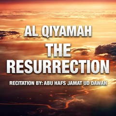Surah Al - Qiyamah - The Resurrection -Abu Hafs Jamat Ud Dawah