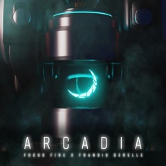 Focus Fire x Fransis Derelle - Arcadia