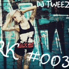 DJ TWEEZ - TWERK #003