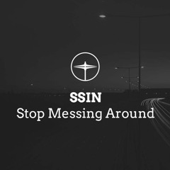 EXCLUSIVE: SSIN - Stop Messing Around