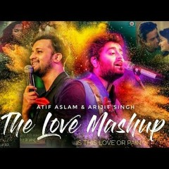 Atif Aslam & Arijit Singh - The Love Mashup (2018)