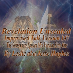 Revelation Unsealed Improvised Talk Version 147