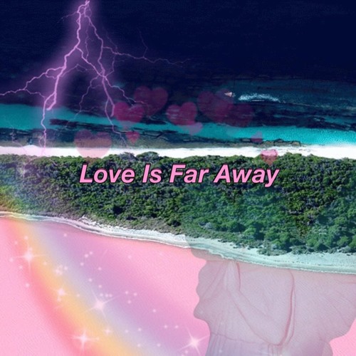 Love Is Far Away