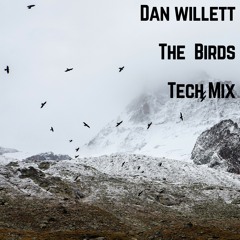 Dan Willett - The Birds ( Tech Mix )