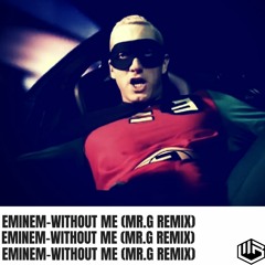 Eminem - Without Me (MR.G Remix)FREE DOWNLOAD
