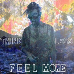 Think Less, Feel More