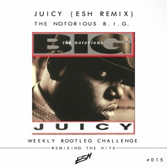 The Notorious B.I.G. - Juicy (ESH Remix) #WBC015
