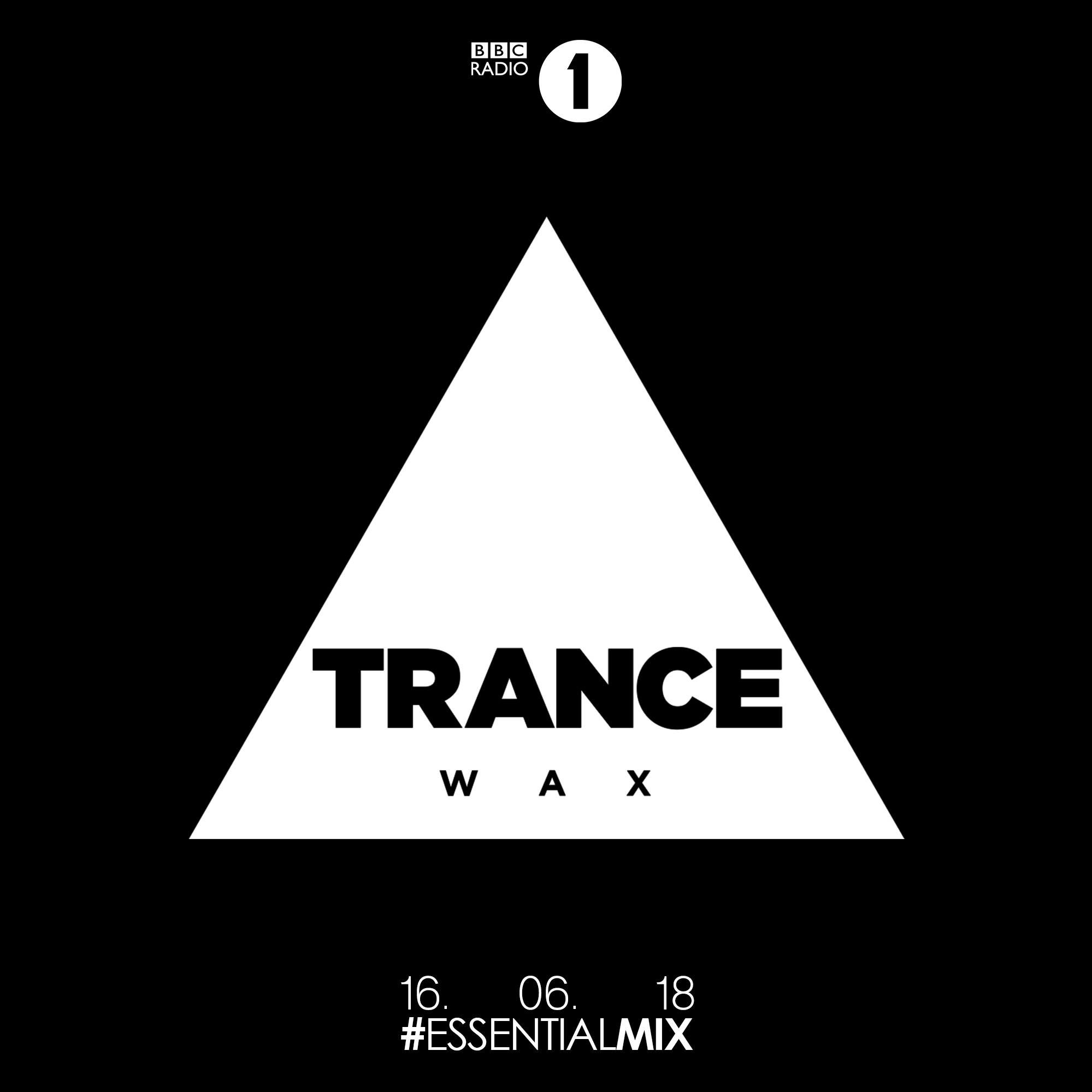 Trance Wax – Essential Mix 16.06.18