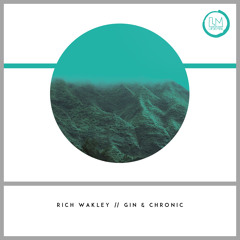 Rich Wakley - Gin & Chronic (Original Mix)