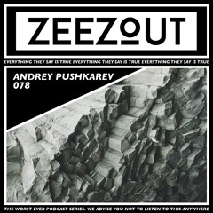 ZeeZout Podcast 078 | Andrey Pushkarev