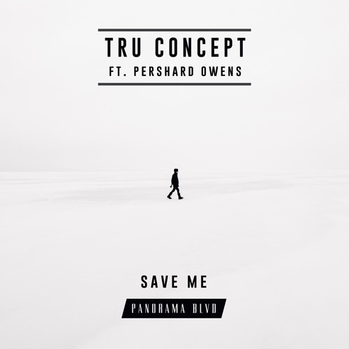 TRU Concept - Save Me (Ft. Pershard Owens) [PANORAMA BLVD Remix]