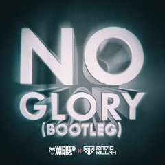 Wicked Minds X Radio Killah - No Glory (Bootleg)