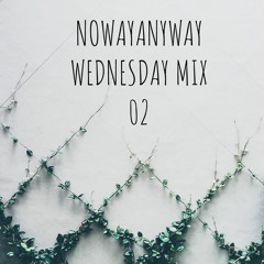 NOWAYANYWAY/ Wednesday MIX /02