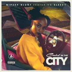 Nipsey Blunt Feat Sleezy - CITC(Coolest In The City)Prod. By TwiceGiven