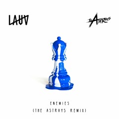 Lauv - Enemies (The Astrays Remix)