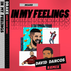 Drake - In My Feelings (David Dancos Remix)