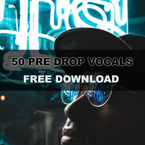 50 Pre Drop Vocals (BUY = FREE DOWNLOAD)