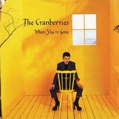 The Cranberries - When You're Gone