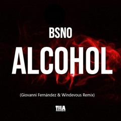 BSNO - ALCOHOL (Giovanni Fernández & Windevous Bootleg)