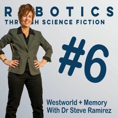 The RTSF Podcast | Episode 6 | Westworld and Memory with Dr. Steve Ramirez