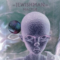 Jewishman - Mactub