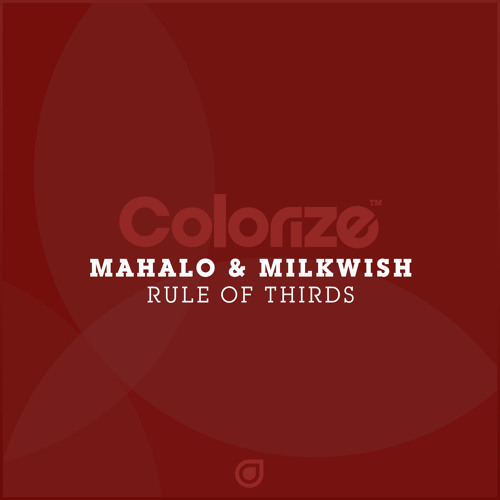 Mahalo & Milkwish - Rule of Thirds [OUT NOW]