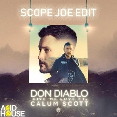 Don Diablo - Give Me Love Feat. Calum Scott (Scope Joe Edit)