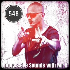 Mr.K Impressive Sounds Radio Nova Vol.548 Part 1 (07.08.2018)