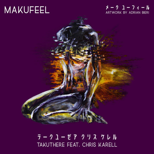 Makufeel - Takuthere (feat. Chris Karell)