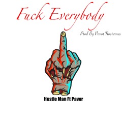 Fuck Everybody (Prod By Pavor Nocturnus)