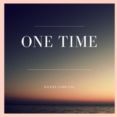Danny Lidgate - One Time
