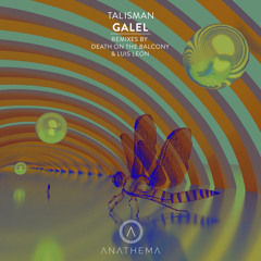 Premiere: Galel - Talisman (Death on the Balcony Remix) [Anathema Records]
