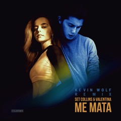 Set Collins & Valentina - Me Mata [ Kevin Wolf Remix ]