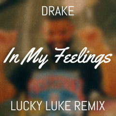 Drake - In My Feelings (Lucky Luke Remix)