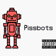 Pissbots