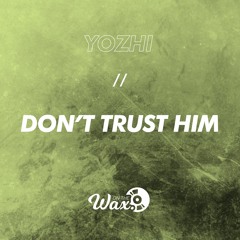 Yozhi - Don't Trust Him  [Free Download]