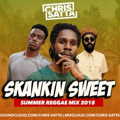 Chris Satta - Skankin Sweet - Summer Reggae Mix 2018