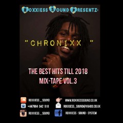 THE BEST HITZ TILL 2018 " CHRONIXX "  @Roxxiess_Sound IG. Vol.3
