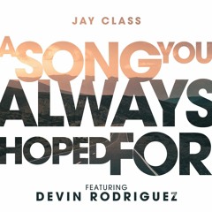 A Song You Always Hoped For (feat. Devin Rodriguez) [2014 - Rough Mix]