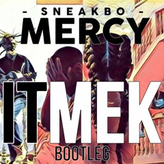Sneakbo - Mercy (ITMEK Bootleg) FREE DOWNLOAD