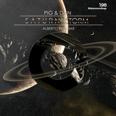 Pig&Dan - SATURN STORM ( Alberto Ruiz Remix )