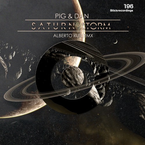 Pig&Dan - SATURN STORM ( Alberto Ruiz Remix )
