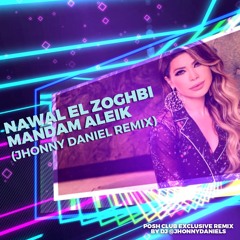 Nawal El Zoghbi - Mandam 3alek (Jhonny Daniel Remix)