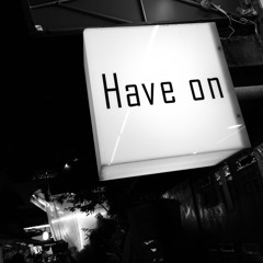 Have On