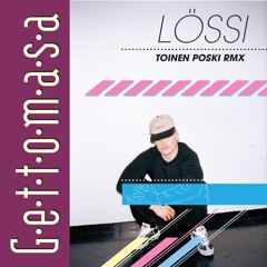 Gettomasa - Lössi (Toinen poski remix)