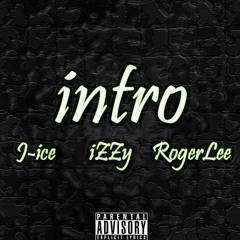 J iCE x IZZY x ROGER LEE - iNTRO (prodbydeadface$)