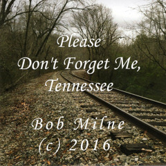 Please Don't Forget Me, Tennessee