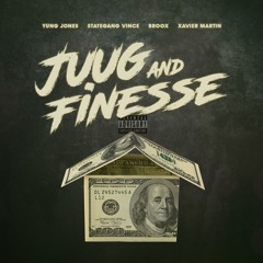 Juug N Finesse (Yung Jones, Stategang Vince, Broox< Xavier Martin)